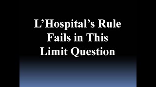 L'Hospital's Rule Fails in This Limit Evaluation?