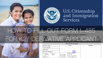 HOW TO FILL OUT FORM I-485 FOR K2 OR DERIVATIVE APPLICANT||MRS: B