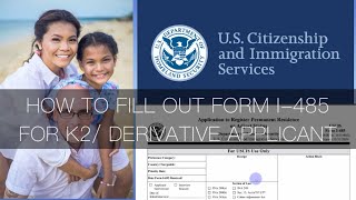HOW TO FILL OUT FORM I-485 FOR K2 OR DERIVATIVE APPLICANT||MRS: B