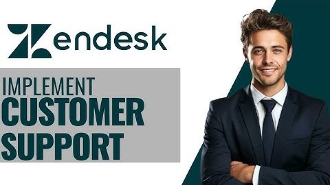 How To Implement Customer Support With Zendesk In 2025