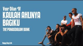 Voor Dilan #IV Kaulah Ahlinya Bagiku - The Panasdalam Bank