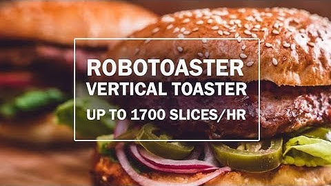 RoboToaster: vertical toaster up to 1700 slices/hr