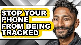 Information How to Stop Your Phone from Being Tracked (updated) Update