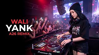 DJ REMIX WALI - YANK | VIRAL FULL BASS A26 REMIX