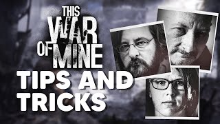 This War of Mine Final Cut | Beginner's Guide - More Tips and Tricks