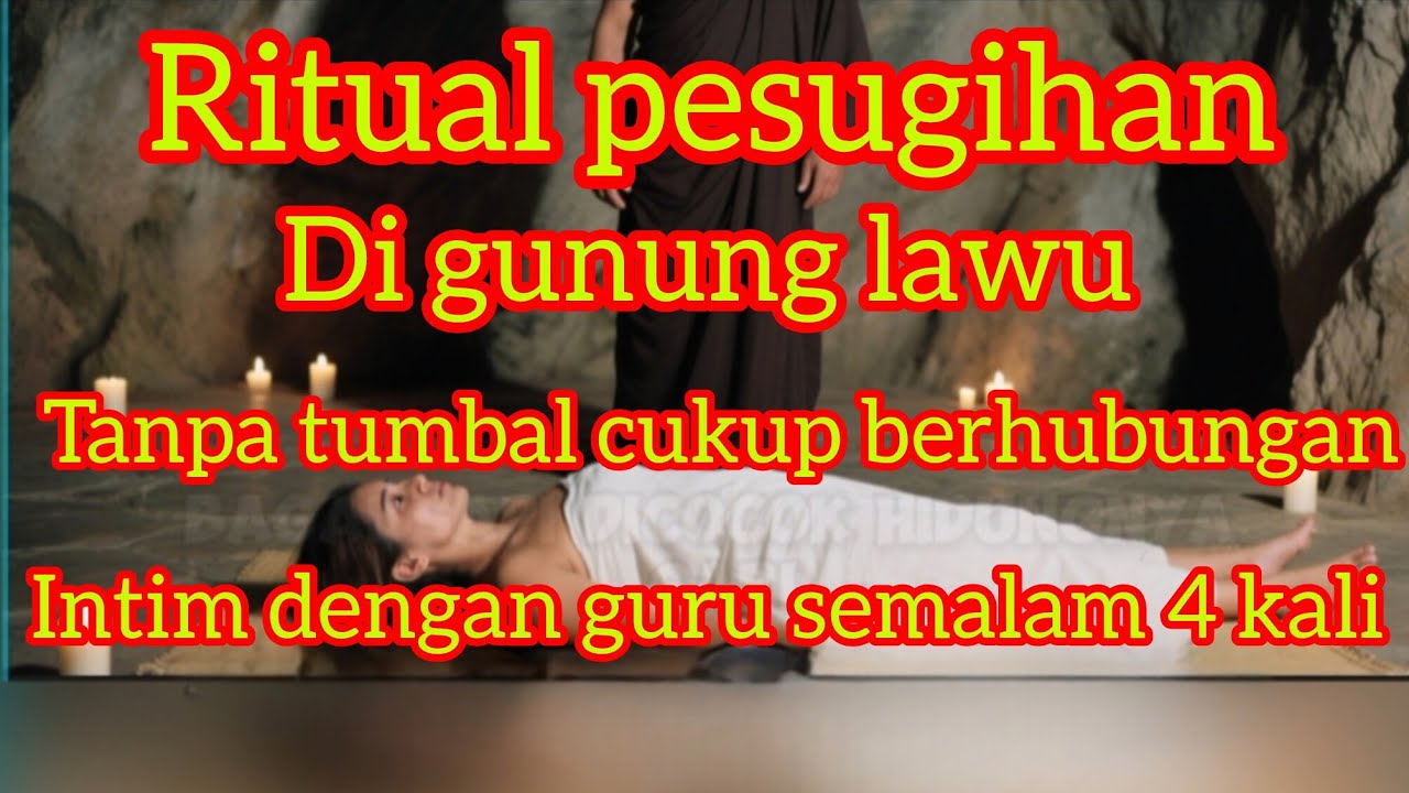 Ritual pesugihan di gunung Lawu,tanpa tumbal.cukup melakukan hubungan suami istri.