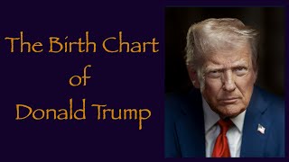 The Birth Chart of Donald Trump