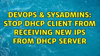 DevOps & SysAdmins: Stop DHCP client from receiving new IPs from DHCP server (2 Solutions!!) Wealth