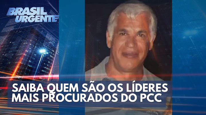 Saiba quem são os líderes do PCC mais procurados da Justiça | Brasil Urgente