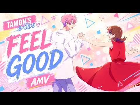 Feel Good (Tamon's B-Side AMV)