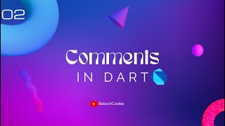 Comments in Dart | Dart 02 | Dart crash course | BalochCodes #coding #flutter #dart