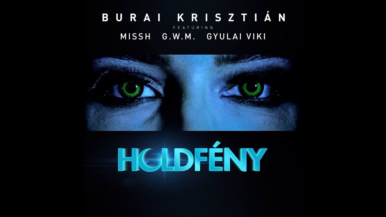 Burai Krisztián - Holdfény feat. Missh x G.w.M x Gyulai Viki - YouTube