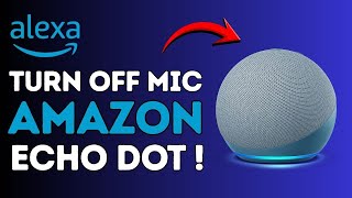 How to Turn Off Microphone Amazon Alexa !