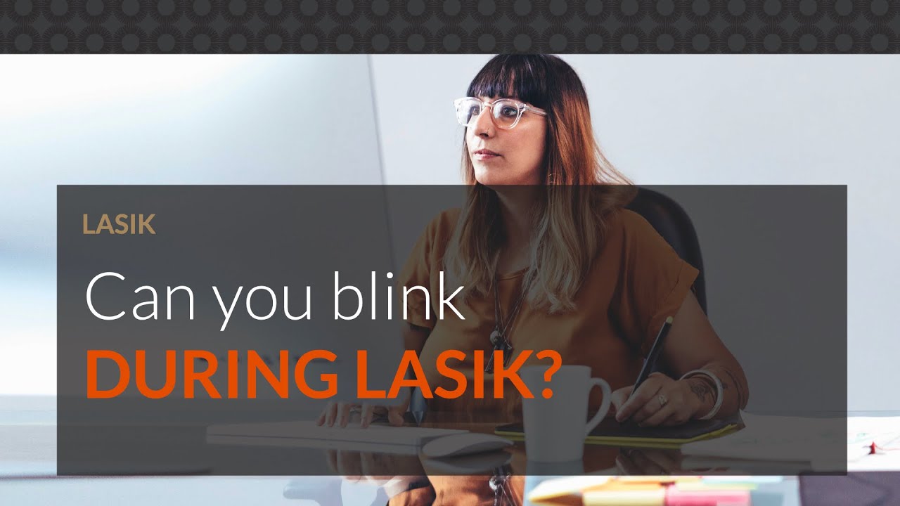 What if I blink during LASIK?