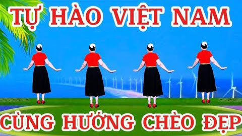 CHÈO ĐẶC BIỆT / CÙNG HƯỚNG / TỰ HÀO VIỆT NAM @Thanh Nguyen_yêu chèo