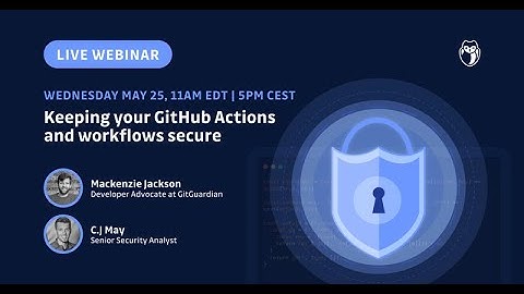 [Webinar]  Keeping your GitHub Actions and workflows secure
