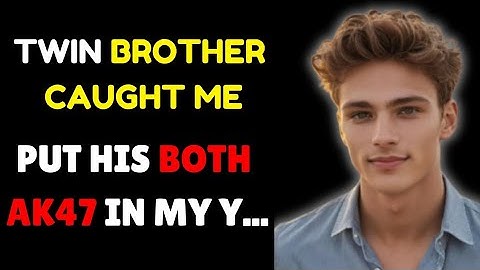 I Caught My Twin Brother In A Moment He'll Never Forget |  Gay Love Story | Love Star Profile