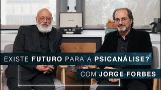 Existe futuro para a psicanálise? | Jorge Forbes