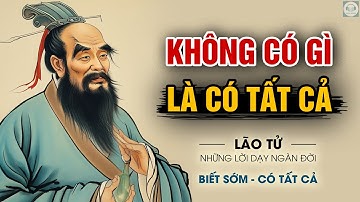 Lão Tử - NGHE TRƯỚC 50 TUỔI. Những lời dạy và triết lý sống An Lạc | Triết lý Đạo giáo