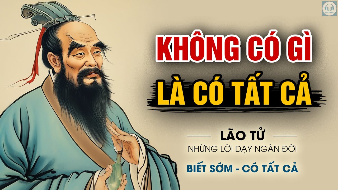 Lão Tử - NGHE TRƯỚC 50 TUỔI. Những lời dạy và triết lý sống An Lạc | Triết lý Đạo giáo