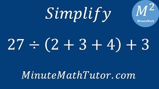 Simplify 27/(2+3+4)+3 Profile