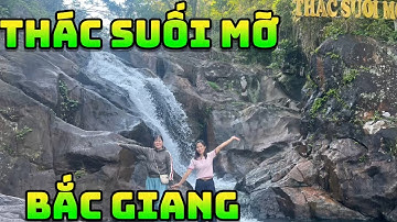 Review thác suối mỡ xã Nghĩa Phương lục Nam Bắc Giang ￼