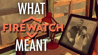 Firewatch - What it all Meant by What it all Meant 10,947 views 8 years ago 33 minutes