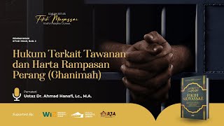 Kitab Fikih Muyassar, Kitab Jihad Bab. 2 | Hukum Terkait Tawanan & Harta Rampasan Perang (Ghanimah)