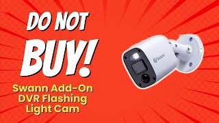 DON'T BUY Swann Add-On DVR Flashing Light Cam BEFORE WATCHING THIS VIDEO! 🚫💡