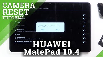 How to Reset Camera Setting in HUAWEI MatePad 10.4 – Restore Camera Settings