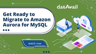 Get Ready To Migrate To Amazon Aurora For Mysql Datavail