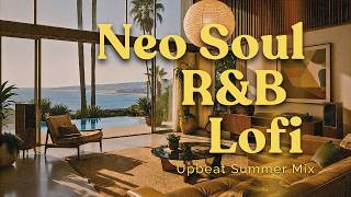 Sunlit Ocean Lounge ☀️ | Neo Soul, R&B Lofi Upbeat Summer Mix