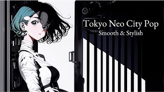 TOKYO CITY POP - Smooth & Stylish - Neo City Pop Night Mix