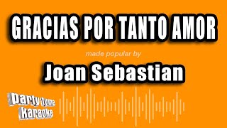 Joan Sebastian - Gracias Por Tanto Amor (Versión Karaoke)