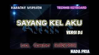 Karaoke Sayang Kel aku versi Dj kn2600 nada pria