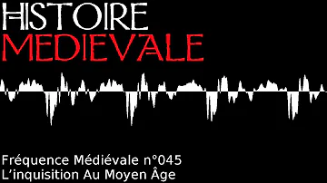 Fréquence Médiévale 045   L'inquisition Au Moyen Âge