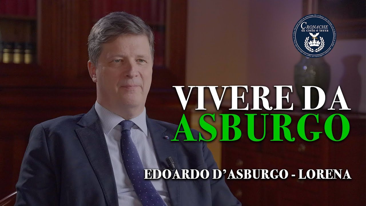 Vivere da Asburgo - Edoardo Asburgo - Lorena