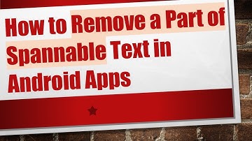 How to Remove a Part of Spannable Text in Android Apps