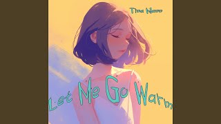 Let Me Go Warm