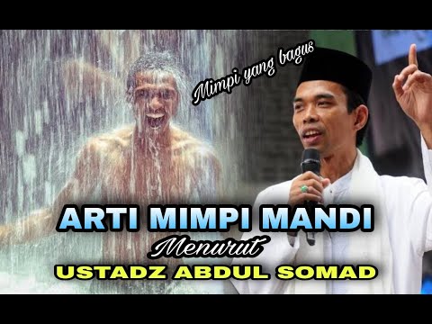 ARTI MIMPI MANDI MENURUT USTADZ ABDUL SOMAD.-tafsir mimpi dan maknanya.