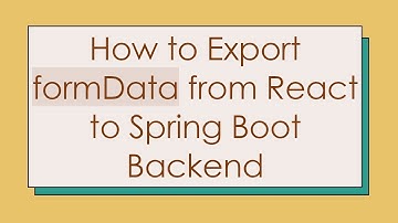 How to Export formData from React to Spring Boot Backend