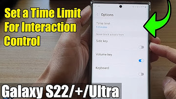 Galaxy S22/S22+/Ultra: How to Set a Time Limit For Interaction Control