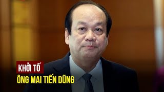 Khởi tố, bắt tạm giam ông Mai Tiến Dũng