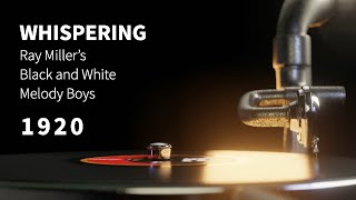 &quot;Whispering&quot; Ray Miller&#39;s Black and White Melody Boys ~ Scratchy INSTRUMENTAL song from 1920