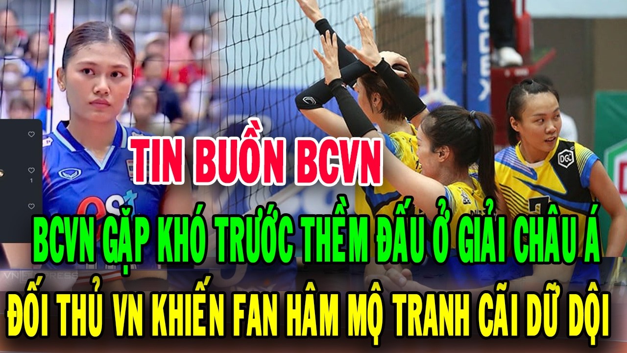 Bóng chuyền Việt Nam gặp khó ở giải châu Á trước thềm đấu với câu lạc bộ Thái Lan