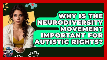 Why Is The Neurodiversity Movement Important For Autistic Rights? - Answers About Autism