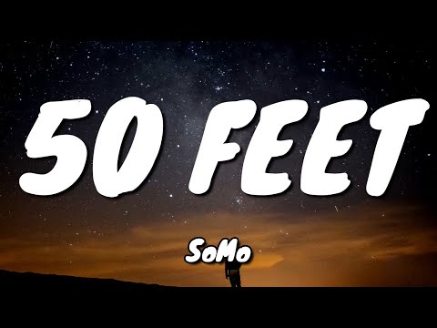 SoMo - 50 Feet (lyrics)
