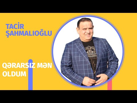 Tacir Sahmalioglu - Qerarsiz men oldum (Official Audio)