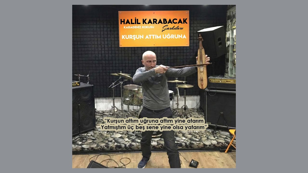 HALİL KARABACAK - KURŞUN ATTIM UĞRUNA