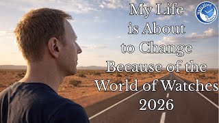 My 2026 Watch plans - And they are HUGE